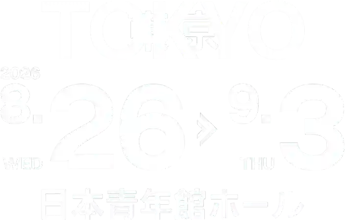 東京TOKYO 2026 8.26WED 9.3THU 日本青年館ホール